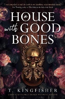 Kingfisher T.: A House with Good Bones