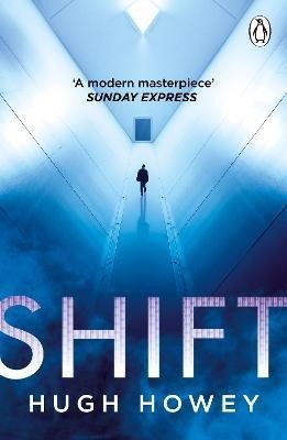 Howey Hugh: Shift: The thrilling dystopian series, and the #1 drama in history of Apple