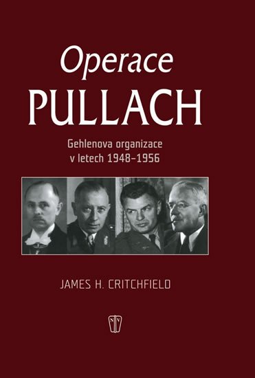 Critchfield James H.: Operace Pullach - Gehlenova organizace v letech 1948-1956