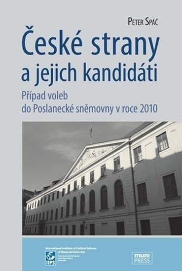 Spáč Peter: České strany a jejich kandidáti: Případ voleb do Poslanecké sněmovny v roce