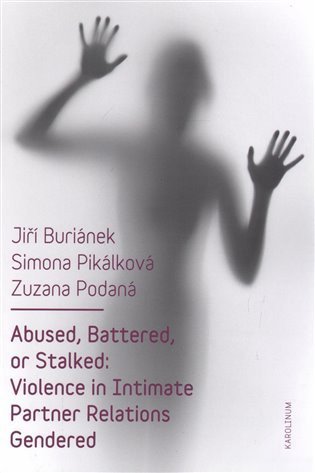 Buriánek Jiří: Abused, Battered, or Stalked - Violence in Intimate Partner Relations Gende