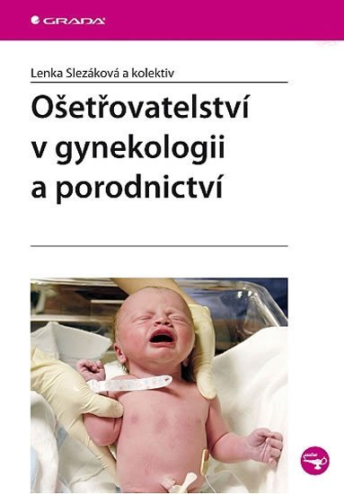 kolektiv autorů: Ošetřovatelství v gynekologii a porodnictví