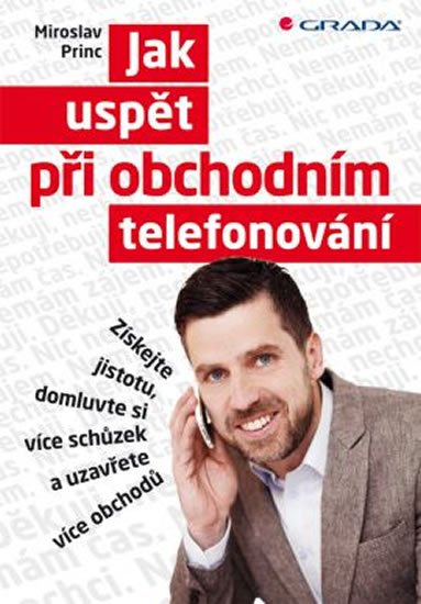 Princ Miroslav: Jak uspět při obchodním telefonování - Získejte jistotu, domluvte si více s Princ Miroslav: Jak uspět při obchodním telefonování - Získejte jistotu, domluvte si více s