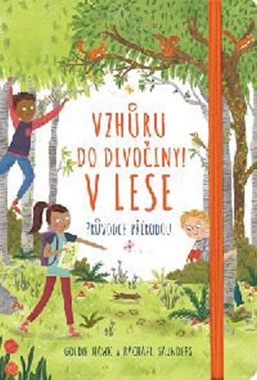 Hawk Goldie, Saunders Rachel,: V lese - Vzhůru do divočiny! Hawk Goldie, Saunders Rachel,: V lese - Vzhůru do divočiny!