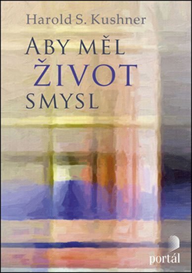 Kushner Harold S.: Aby měl život smysl