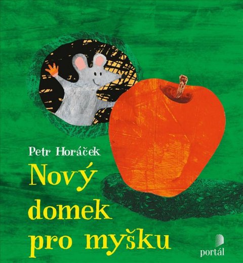 Horáček Petr: Nový domek pro myšku Horáček Petr: Nový domek pro myšku
