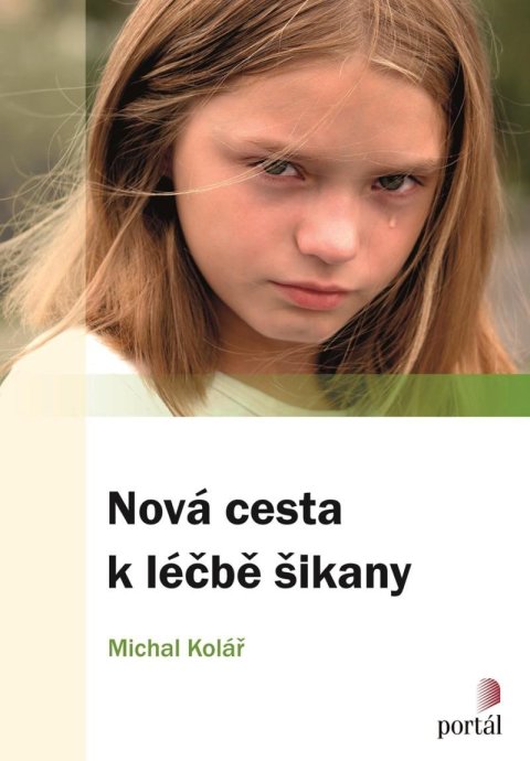 Kolář Michal: Nová cesta k léčbě šikany Kolář Michal: Nová cesta k léčbě šikany