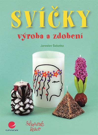 Šabatka Jaroslav: Svíčky - výroba a zdobení
