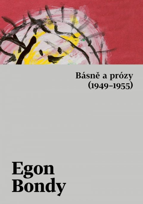 Bondy Egon: Básně a prózy (1949-1955) Bondy Egon: Básně a prózy (1949-1955)