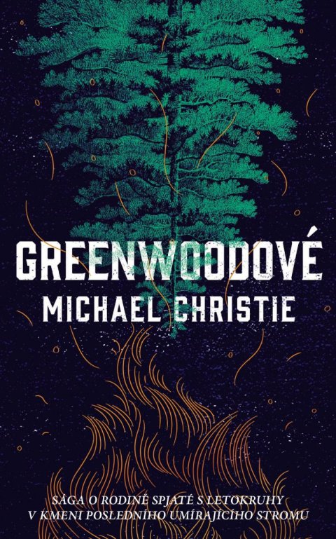 Christie Michael: Greenwoodové - Sága a rodině spjaté s letokruhy v kmeni posledního umírajíc