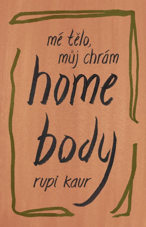 Kaur Rupi: Home Body: Mé tělo, můj chrám Kaur Rupi: Home Body: Mé tělo, můj chrám