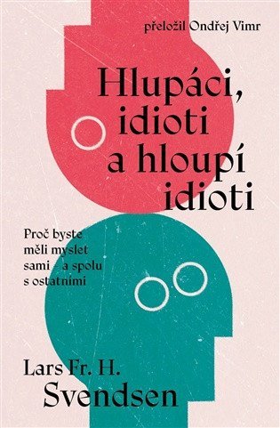 -: Hlupáci, idioti a hloupí idioti