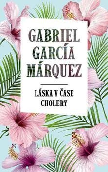 Márquez Gabriel García: Láska v čase cholery (slovensky)