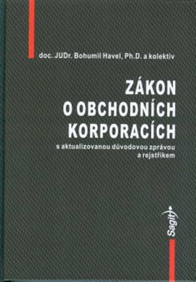 Havel Bohumil: Zákon o obchodních korporacích s aktualizovanou důvodovou zprávou