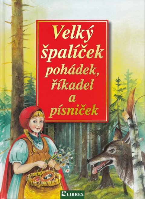 Košková Dagmar: Velký špalíček pohádek, říkadel a písniček