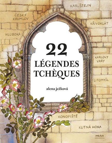Ježková Alena: Légendes Tchéques / 22 českých legend (francouzsky) Ježková Alena: Légendes Tchéques / 22 českých legend (francouzsky)