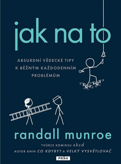 Munroe Randall: Jak na to - Absurdní vědecká řešení obyčejných každodenních problémů