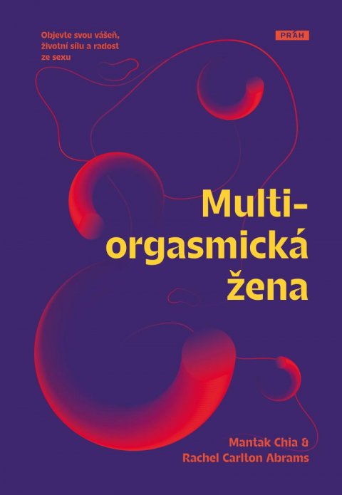 Chia Mantak: Multiorgasmická žena - Objevte svou vášeň, životní sílu a radost ze sexu