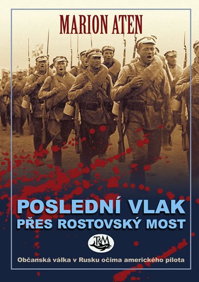 Aten Marion: Poslední vlak přes Rostovský most Aten Marion: Poslední vlak přes Rostovský most