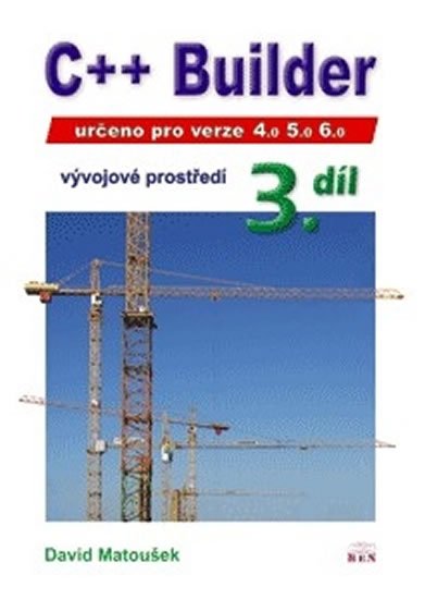 Matoušek David: C++ Builder 4.0, 5.0 a 6.0 - Vývojové prostředí, 3. díl