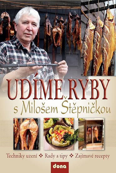Štěpnička Miloš: Udíme ryby s Milošem Štěpničkou Štěpnička Miloš: Udíme ryby s Milošem Štěpničkou