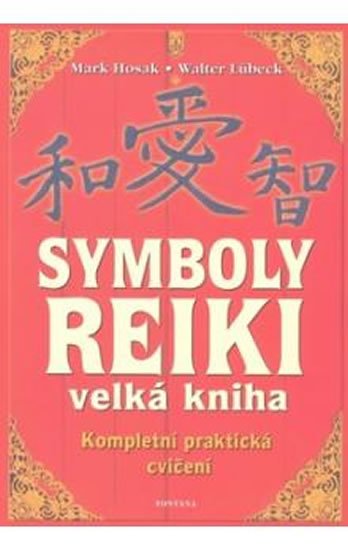 Hosak Mark, Lübeck Walter: Symboly reiki - Velká kniha Hosak Mark, Lübeck Walter: Symboly reiki - Velká kniha