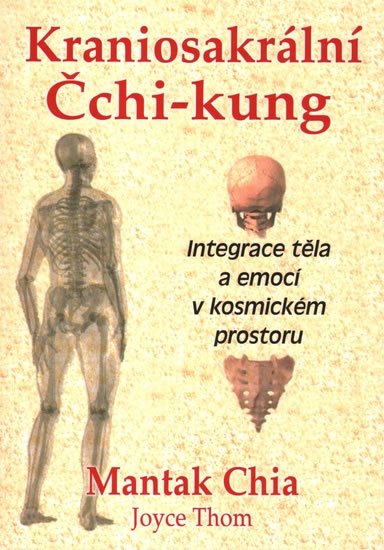 Chia Mantak: Kraniosakrální Čchi-kung Chia Mantak: Kraniosakrální Čchi-kung