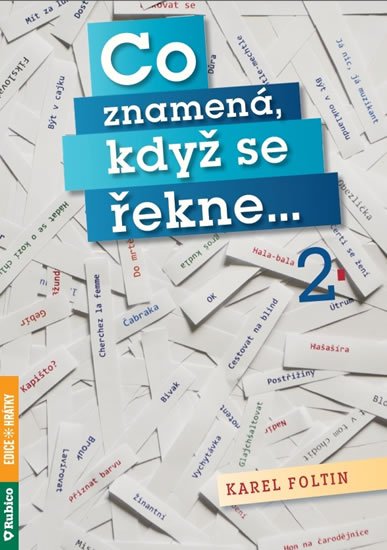 Foltin Karel: Co znamená, když se řekne... 2 Foltin Karel: Co znamená, když se řekne... 2