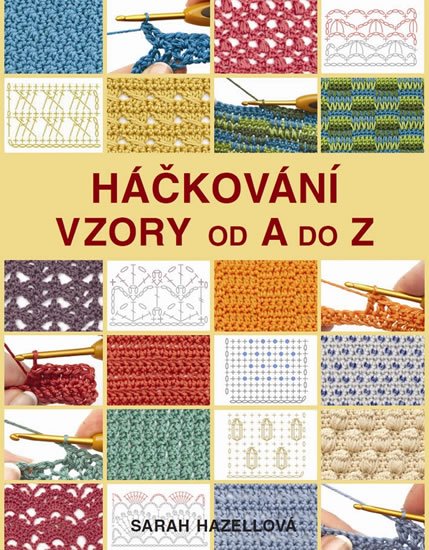 Hazellová Sarah: Háčkování - Vzory od A do Z Hazellová Sarah: Háčkování - Vzory od A do Z