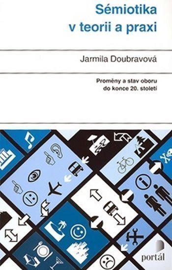 Doubravová Jarmila: Sémiotika v teorii a praxi