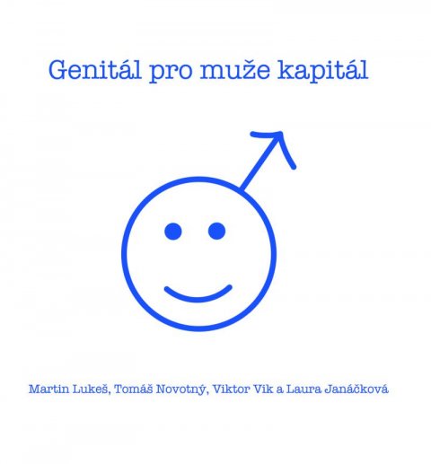 Lukeš Martin: Genitál pro muže kapitál Lukeš Martin: Genitál pro muže kapitál