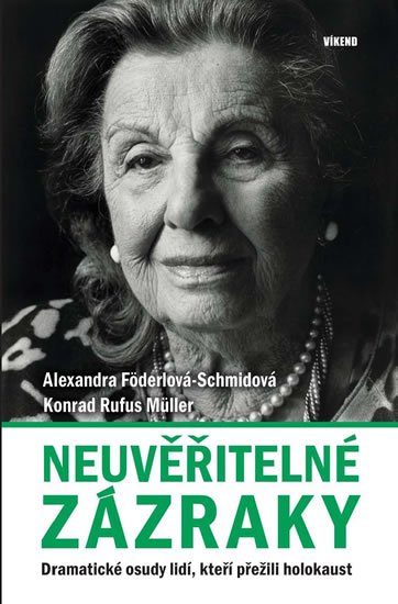 Föderlová-Schmidová Alexandra: Neuvěřitelné zázraky - Dramatické osudy lidí, kteří přežili holokaust Föderlová-Schmidová Alexandra: Neuvěřitelné zázraky - Dramatické osudy lidí, kteří přežili holokaust