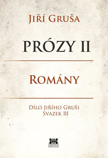 Gruša Jiří: Prózy II - Romány Gruša Jiří: Prózy II - Romány