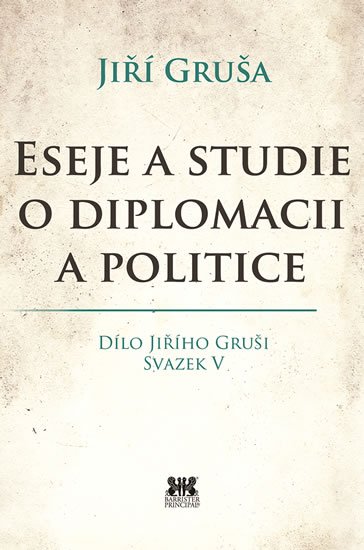 Gruša Jiří: Eseje a studie o diplomacii a politice