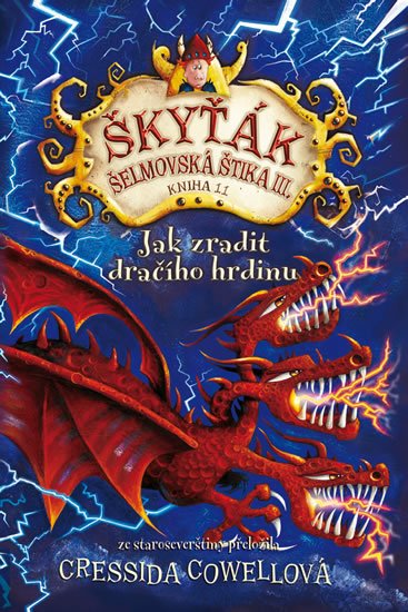Cowellová Cressida: Jak zradit dračího hrdinu (Škyťák Šelmovská Štika III.) 11 Cowellová Cressida: Jak zradit dračího hrdinu (Škyťák Šelmovská Štika III.) 11