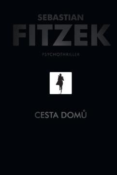 Fitzek Sebastian: Cesta domů - Psychothriller