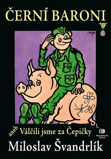Švandrlík Miloslav: Černí baroni aneb Válčili jsme za Čepičky Švandrlík Miloslav: Černí baroni aneb Válčili jsme za Čepičky
