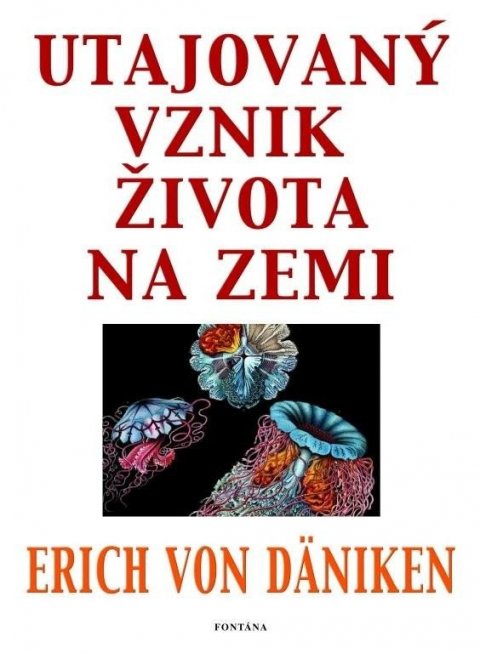 von Däniken Erich: Utajovaný vznik života na zemi von Däniken Erich: Utajovaný vznik života na zemi