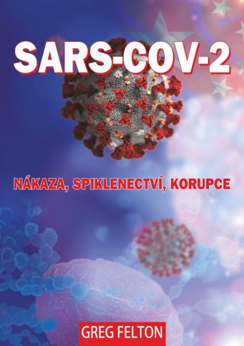 Felton Greg: SARS-CoV-2: Nákaza, Spiklenectví, Korupce Felton Greg: SARS-CoV-2: Nákaza, Spiklenectví, Korupce