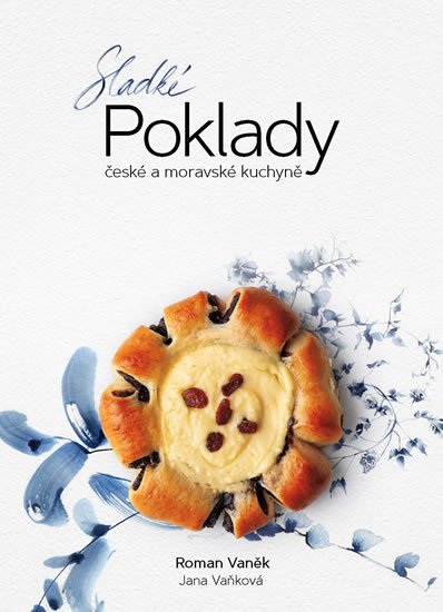 Vaněk Roman: Sladké POKLADY české a moravské kuchyně Vaněk Roman: Sladké POKLADY české a moravské kuchyně