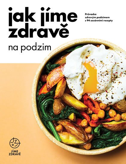 kolektiv autorů: Jak jíme zdravě na podzim: Průvodce zdravým podzimem s 94 sezónními recepty kolektiv autorů: Jak jíme zdravě na podzim: Průvodce zdravým podzimem s 94 sezónními recepty