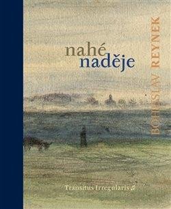 Reynek Bohuslav: Nahé naděje Reynek Bohuslav: Nahé naděje