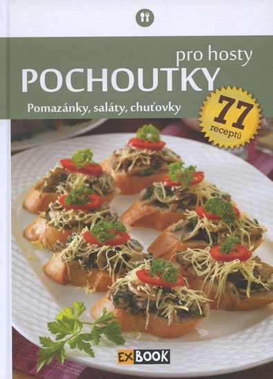 kolektiv autorů: Pochoutky pro hosty - Pomazánky, saláty, chuťovky, 77 receptů kolektiv autorů: Pochoutky pro hosty - Pomazánky, saláty, chuťovky, 77 receptů