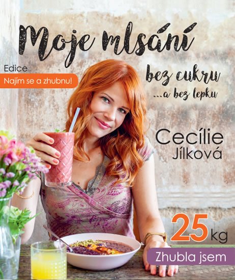 Jílková Cecílie: Najím se a zhubnu! - Moje mlsání bez cukru...a bez lepku