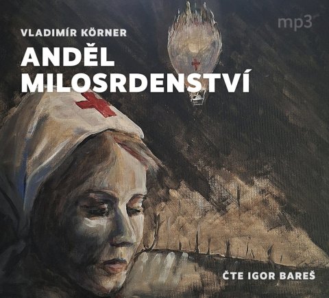 Körner Vladimír: Anděl milosrdenství - CDmp3 (Čte Igor Bareš)