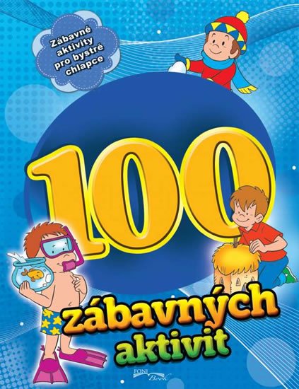 neuveden: 100 zábavných aktivit - chlapci neuveden: 100 zábavných aktivit - chlapci