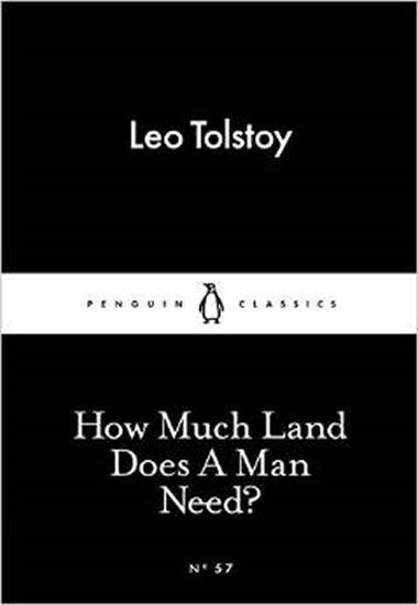 Tolstoj Lev Nikolajevič: How Much Land Does A Man Need? (Little Black Classics)