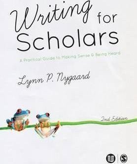Nygaard Lynn P.: Writing for Scholars : A Practical Guide to Making Sense & Being Heard