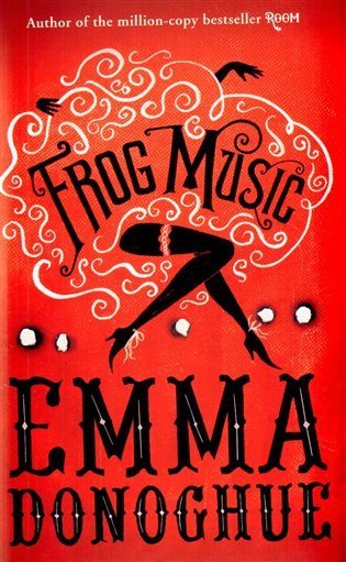 Donoghue Emma: Frog Music