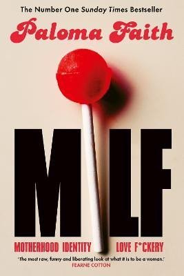 Faith Paloma: MILF: Motherhood, Identity, Love and F*ckery